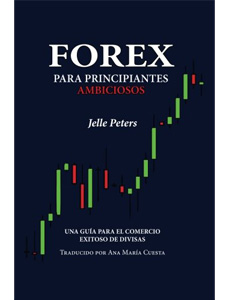 Forex|Forex para principiantes ambiciosos. Una guía para el comercio exitoso de divisas de Jelle Peters Amazon